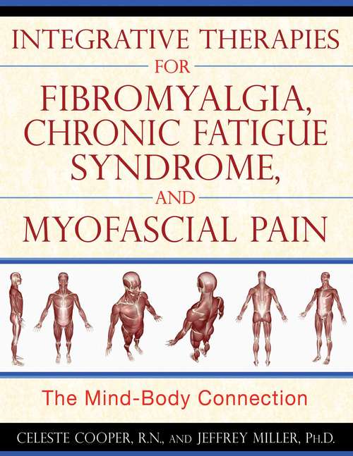 Book cover of Integrative Therapies for Fibromyalgia, Chronic Fatigue Syndrome, and Myofascial Pain: The Mind-Body Connection