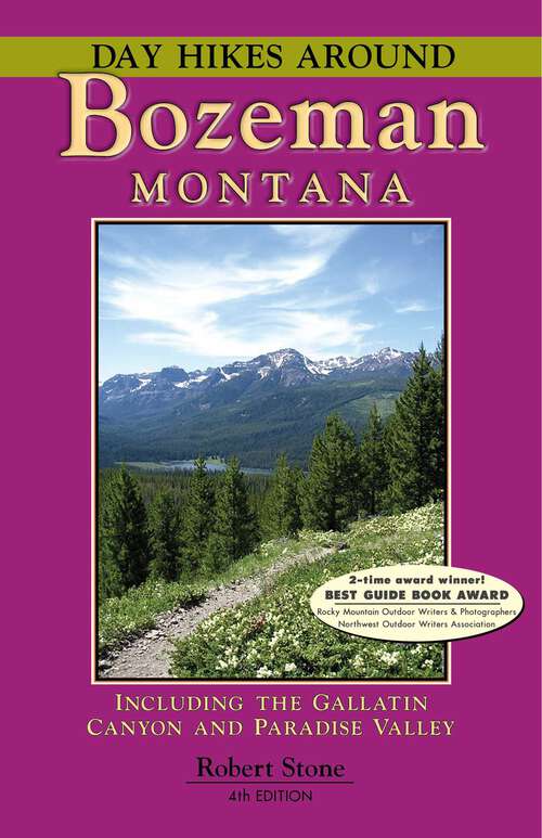 Book cover of Day Hikes Around Bozeman, Montana: Including the Gallatin Canyon and Paradise Valley
