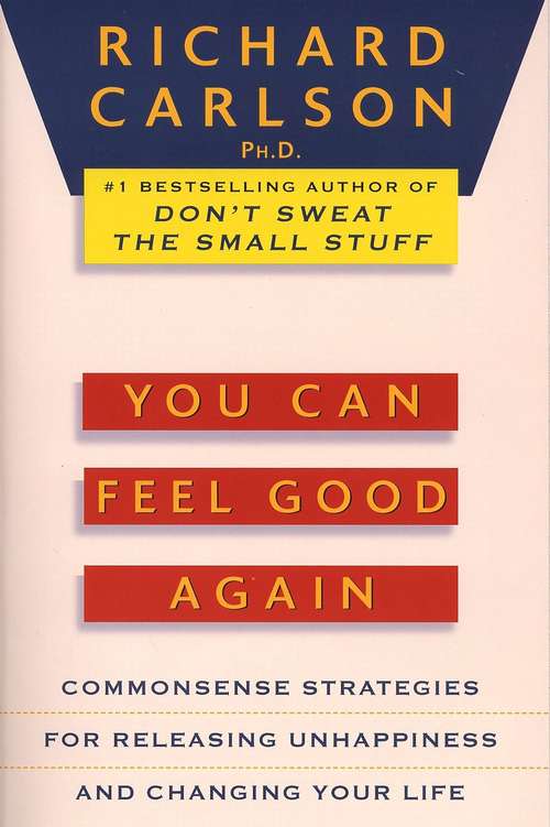 Book cover of You Can Feel Good Again: Common-Sense Strategies for Releasing Unhappiness and Changing Your Life