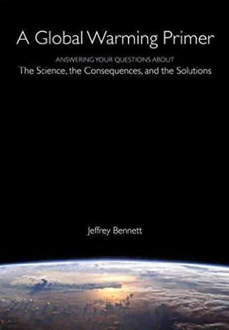 Book cover of A Global Warming Primer: Answering Your Questions About The Science, The Consequences, And The Solutions