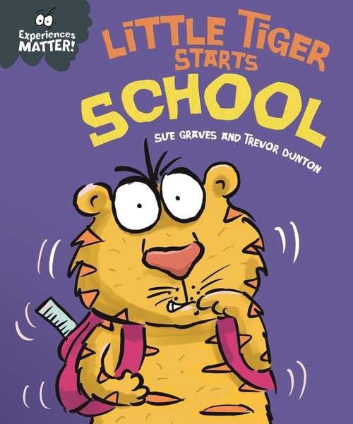 Book cover of Little Tiger Starts School (Experiences Matter)