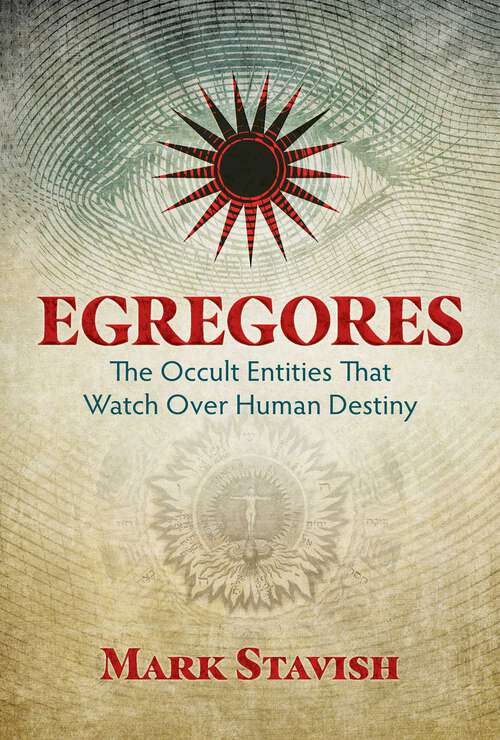 Book cover of Egregores: The Occult Entities That Watch Over Human Destiny