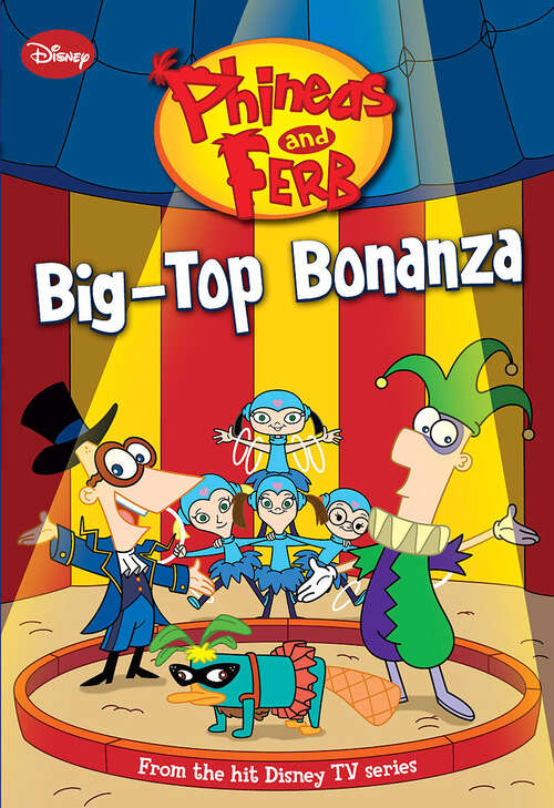Book cover of Phineas and Ferb: Big-Top Bonanza