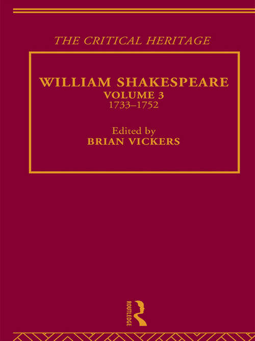 Book cover of William Shakespeare: The Critical Heritage Volume 3 1733-1752 (Critical Heritage Ser.)