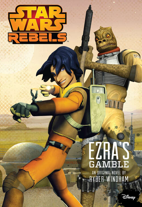 Book cover of Star Wars Rebels: Ezra's Gamble (Disney Junior Novel (eBook) Ser.)
