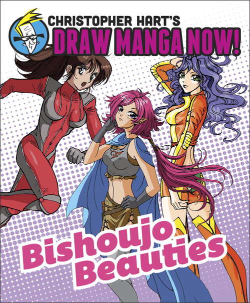 Book cover of Bishoujo Beauties: Christopher Hart's Draw Manga Now!