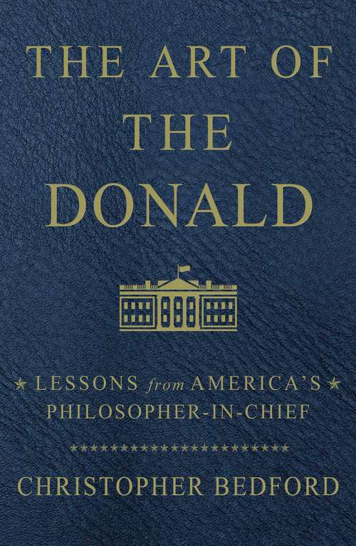 Book cover of The Art of the Donald: Lessons from America's Philosopher-in-Chief