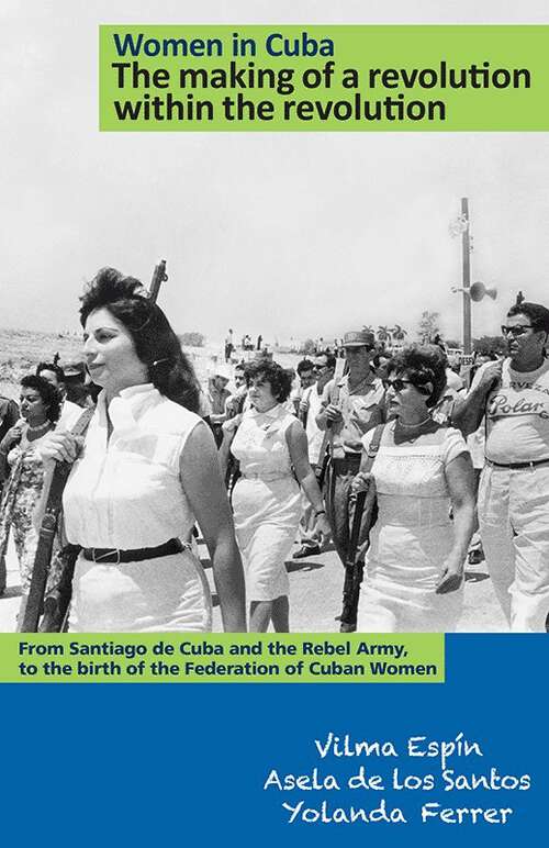 Book cover of Women in Cuba: The making of a revolution within the revolution