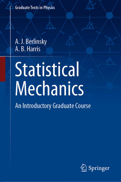 Statistical Mechanics: An Introductory Graduate Course (Graduate Texts in Physics)