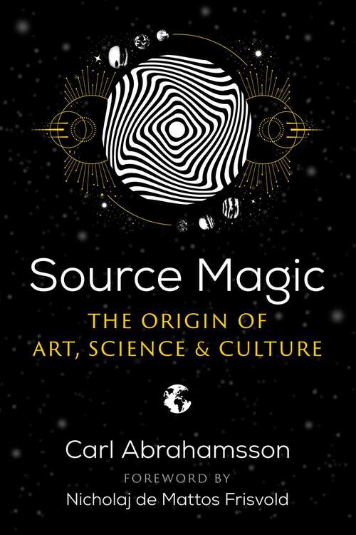 Book cover of Source Magic: The Origin of Art, Science, and Culture
