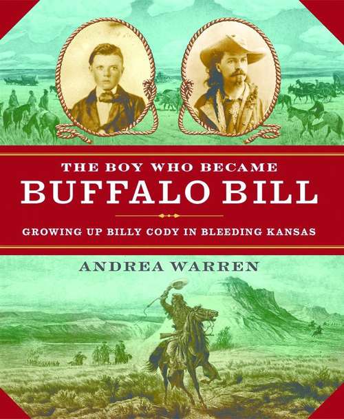 Book cover of The Boy Who Became Buffalo Bill: Growing Up Billy Cody In Bleeding Kansas