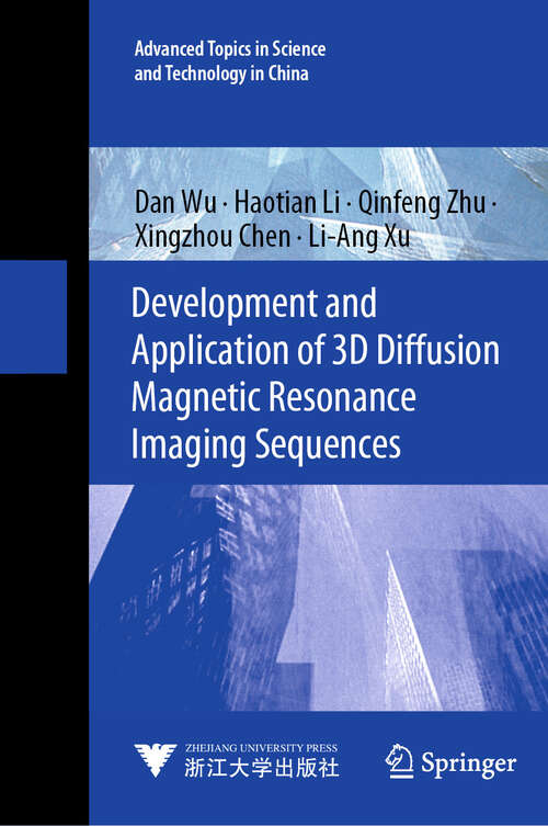 Book cover of Development and Application of 3D Diffusion Magnetic Resonance Imaging Sequences (Advanced Topics in Science and Technology in China #5)