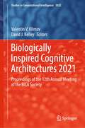 Biologically Inspired Cognitive Architectures 2021: Proceedings of the 12th Annual Meeting of the BICA Society (Studies in Computational Intelligence #1032)
