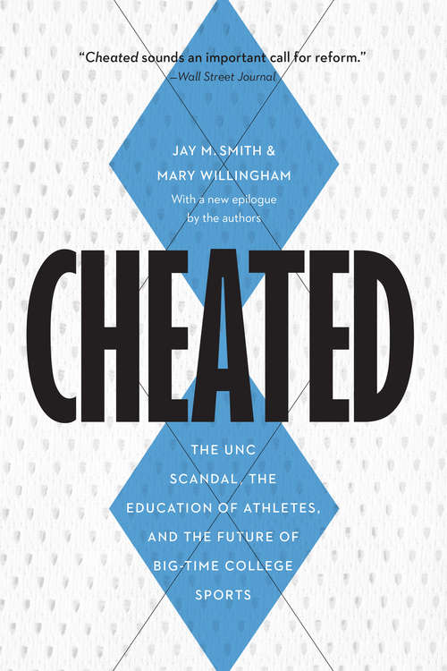 Book cover of Cheated: The UNC Scandal, the Education of Athletes, and the Future of Big-Time College Sports