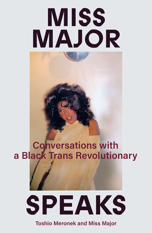 Book cover of Miss Major Speaks: Conversations with a Black Trans Revolutionary