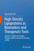 High-Density Lipoproteins as Biomarkers and Therapeutic Tools: Volume 1. Impacts of Lifestyle, Diseases, and Environmental Stressors on HDL