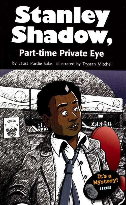 Book cover of Stanley Shadow  Part-time Private Eye (Fountas & Pinnell LLI Purple: Level S)
