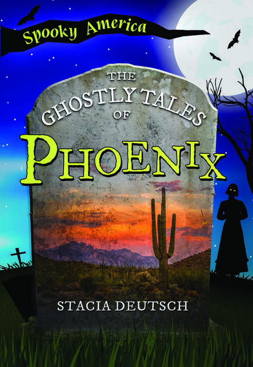 Book cover of The Ghostly Tales of Phoenix (Spooky America)