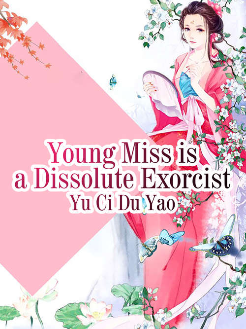 Young Miss is a Dissolute Exorcist: Volume 3 (Volume 3 #3)