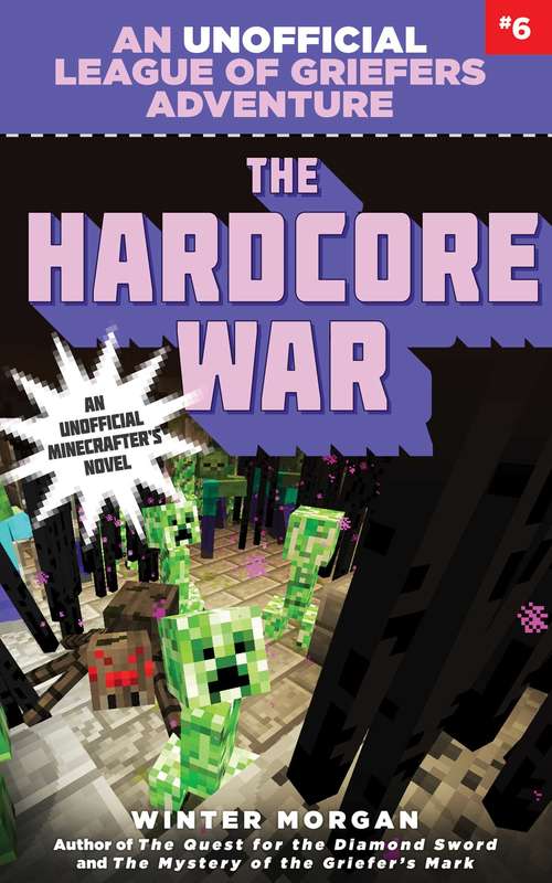Book cover of The Hardcore War: An Unofficial League of Griefers Adventure, #6 (The Unofficial League of Griefers Adventure #6)