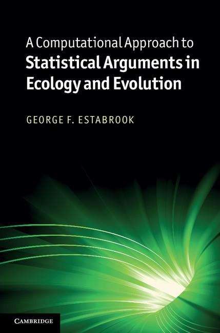Book cover of A Computational Approach to Statistical Arguments in Ecology and Evolution