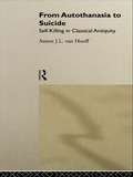 From Autothanasia to Suicide: Self-killing in Classical Antiquity