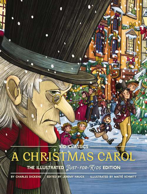 Book cover of A Christmas Carol - Kid Classics: The Illustrated Just-for-Kids Edition (Kid Classics)
