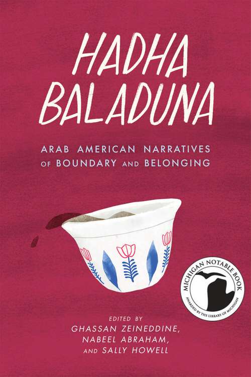 Book cover of Hadha Baladuna: Arab American Narratives of Boundary and Belonging (Made in Michigan Writers Series)