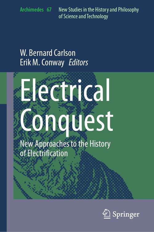 Book cover of Electrical Conquest: New Approaches to the History of Electrification (1st ed. 2023) (Archimedes #67)