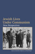 Jewish Lives Under Communism: New Perspectives