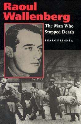Book cover of Raoul Wallenberg: The Man Who Stopped Death, First Edition
