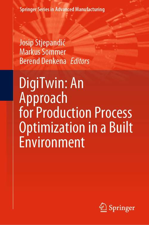 DigiTwin: An Approach for Production Process Optimization in a Built Environment (Springer Series in Advanced Manufacturing)