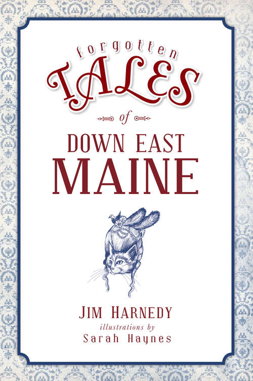 Book cover of Forgotten Tales of Down East Maine (Forgotten Tales)