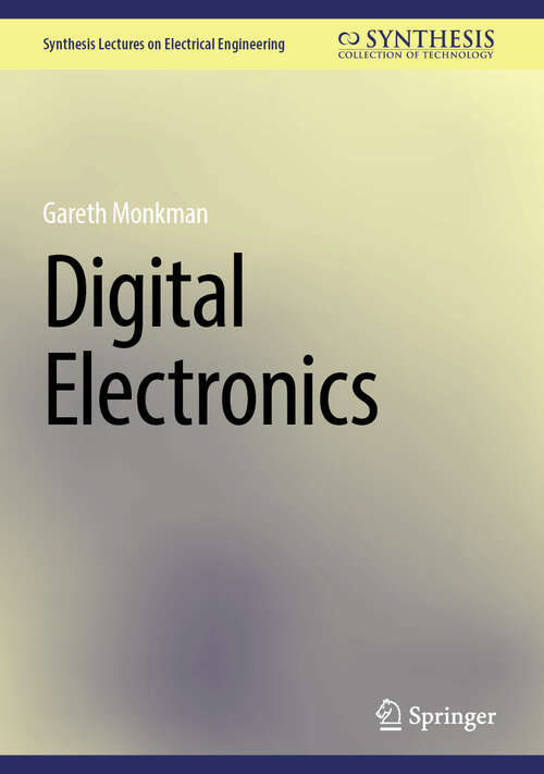 Book cover of Digital Electronics (Synthesis Lectures on Electrical Engineering)