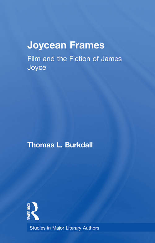 Book cover of Joycean Frames: Film and the Fiction of James Joyce (Studies in Major Literary Authors)