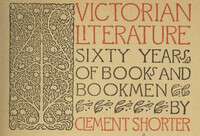 Book cover of Victorian Literature: Sixty Years of Books and Bookmen