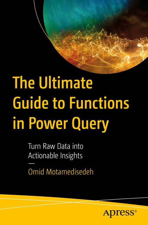 Book cover of The Ultimate Guide to Functions in Power Query: Turn Raw Data into Actionable Insights (1st ed.)