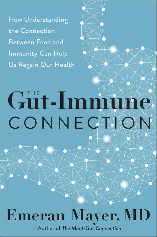 Book cover of The Gut-Immune Connection: How Understanding the Connection Between Food and Immunity Can Help Us Regain Our Health