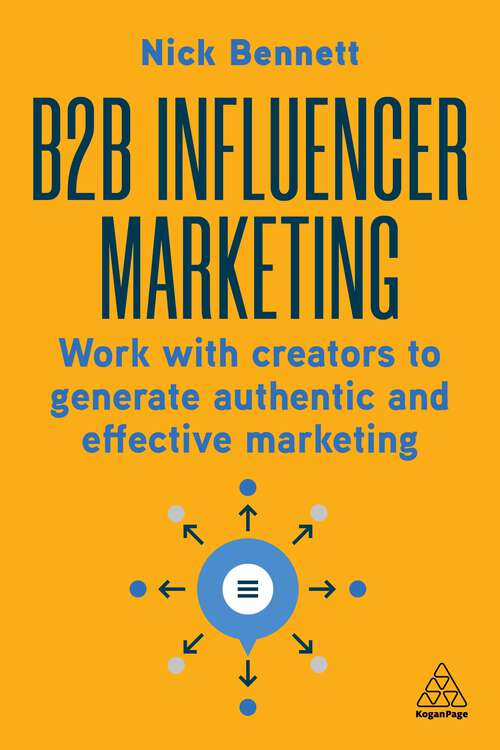 Book cover of B2B Influencer Marketing: Work With Creators to Generate Authentic and Effective Marketing