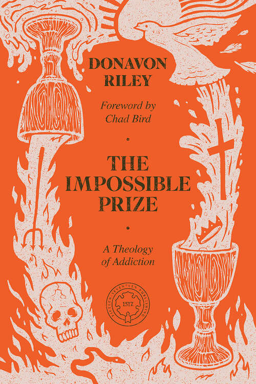 Book cover of The Impossible Prize: A Theology of Addiction
