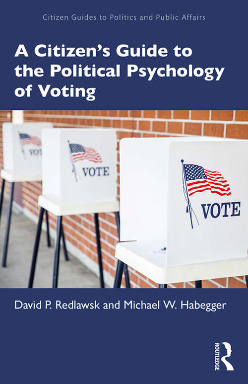 A Citizen’s Guide to the Political Psychology of Voting (Citizen Guides to Politics and Public Affairs)