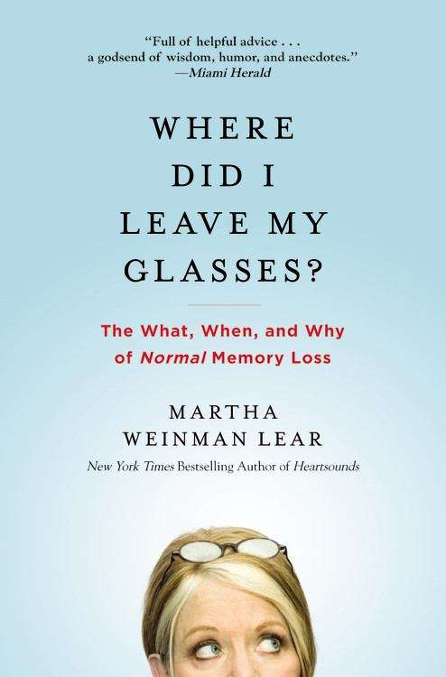 Book cover of Where Did I Leave My Glasses?: The What, When, and Why of Normal Memory Loss