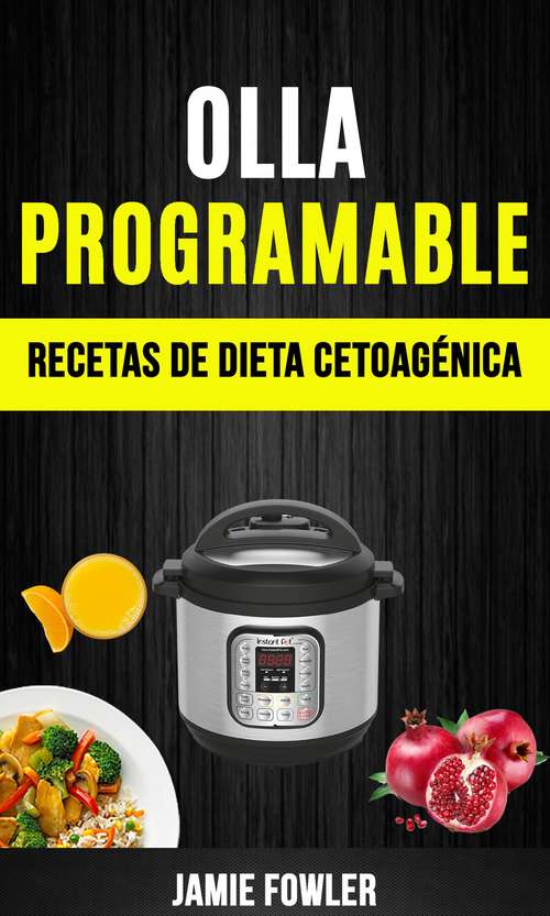 Book cover of Olla programable: Recetas de Dieta Cetoagénica