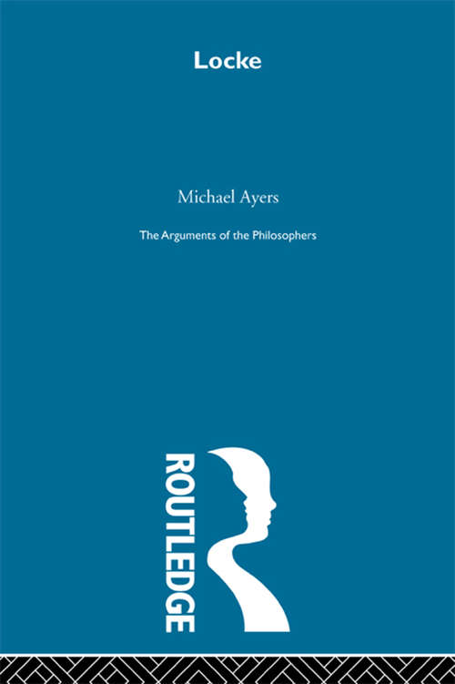 Book cover of Locke-Arg Philosophers (Arguments Of The Philosophers Ser. #12)