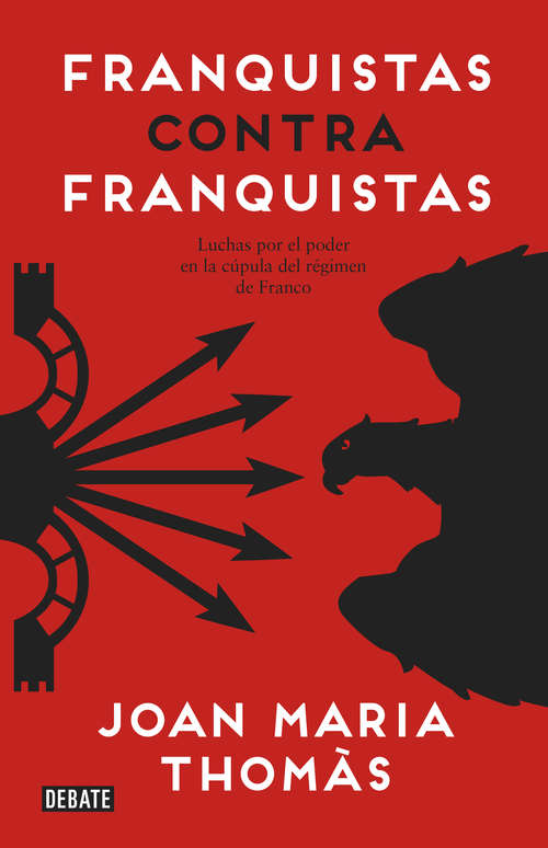 Book cover of Franquistas contra franquistas: Luchas por el poder en la cúpula del régimen de Franco