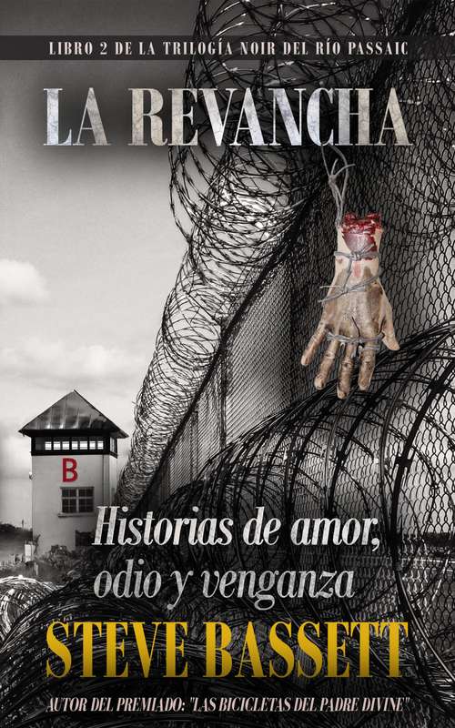 La Revancha: Historias de Amor, Odio Y Venganza (Libra 2 de la Trilogia Del Rio Passaic #2)