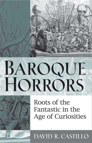 Book cover of Baroque Horrors: Roots of the Fantastic in the Age of Curiosities