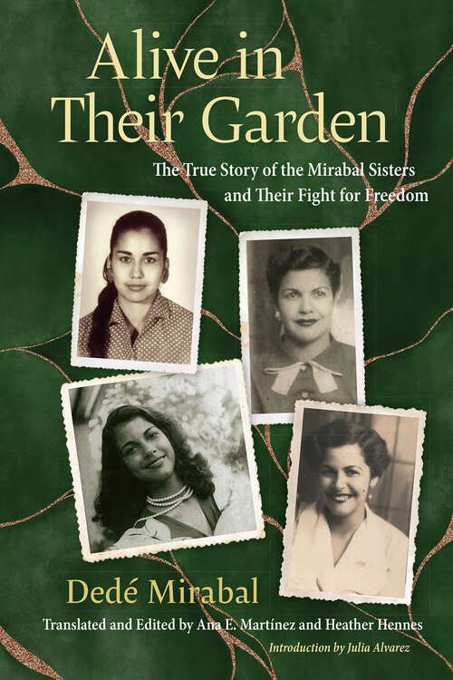 Book cover of Alive in Their Garden: The True Story of the Mirabal Sisters and Their Fight for Freedom (1)