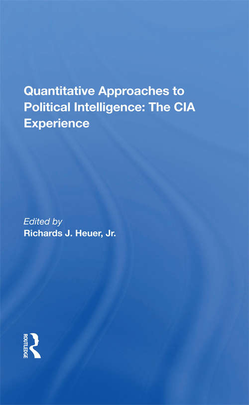 Quantitative Approaches To Political Intelligence: The CIA Experience