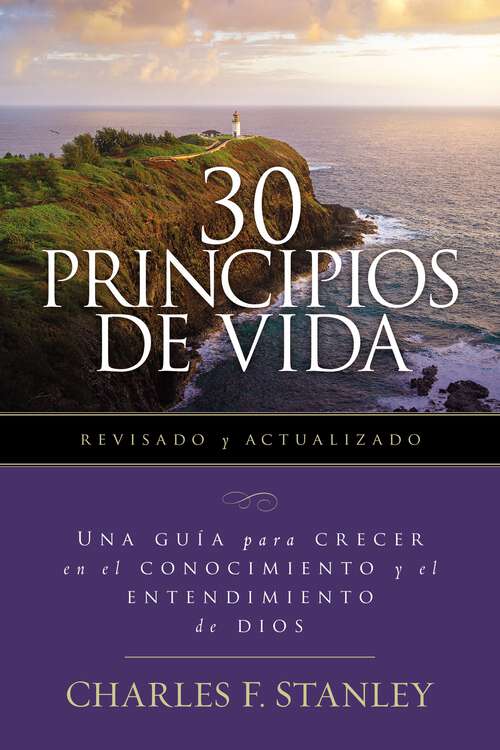Book cover of 30 Principios de vida, revisado y actualizado: Una guía de estudio para crecer en el conocimiento y el entendimiento de Dios